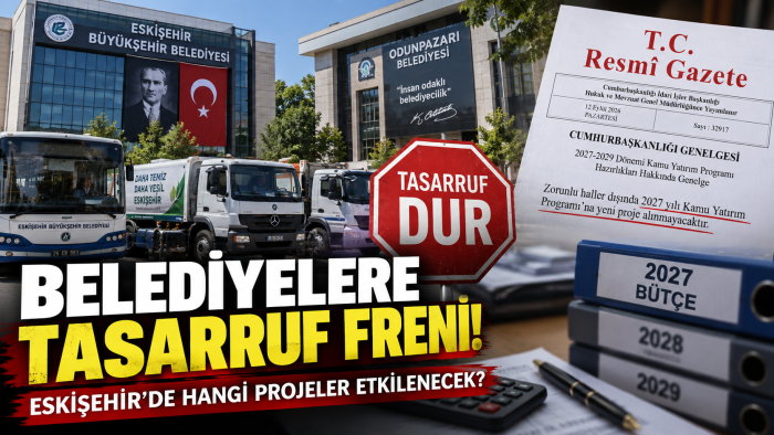 Ankara’dan tasarruf freni: Eskişehir’de belediyelerin projeleri ne olacak?